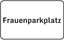 Bild von Hinweisschild Frauenparkplatz